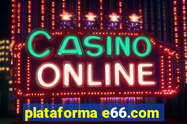 plataforma e66.com