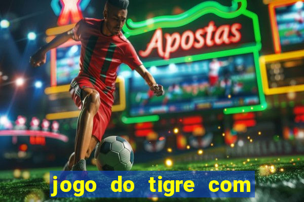 jogo do tigre com rodadas grátis sem deposito