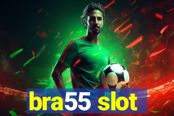 bra55 slot