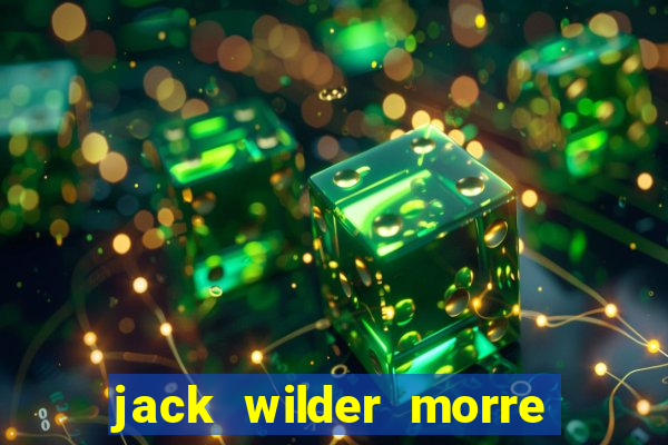 jack wilder morre em truque de mestre