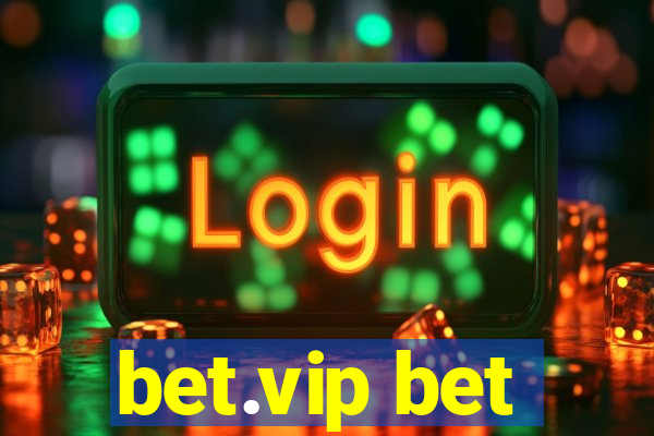 bet.vip bet