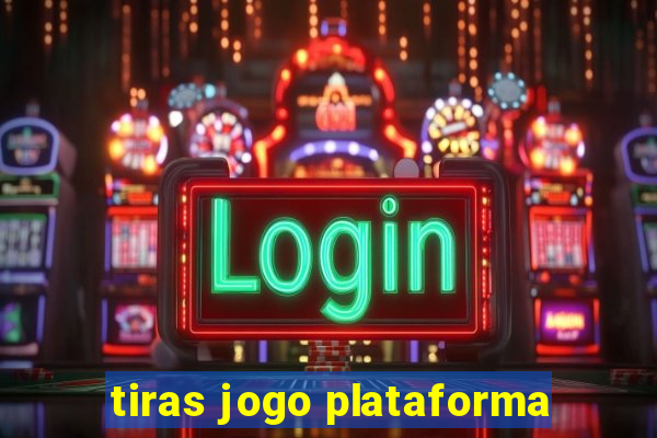 tiras jogo plataforma