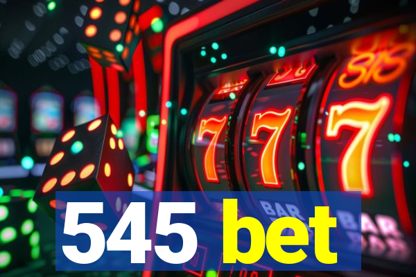 545 bet