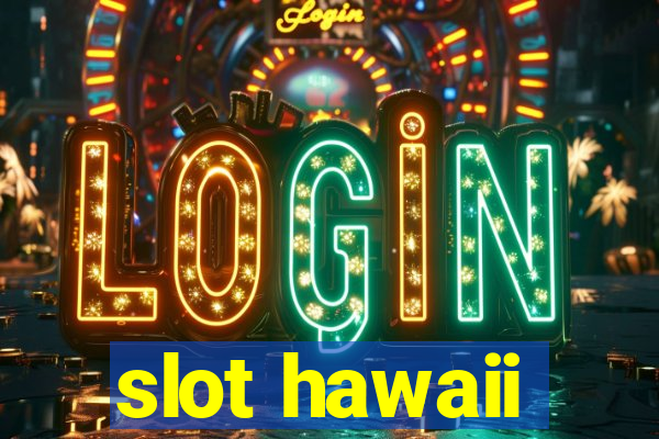 slot hawaii