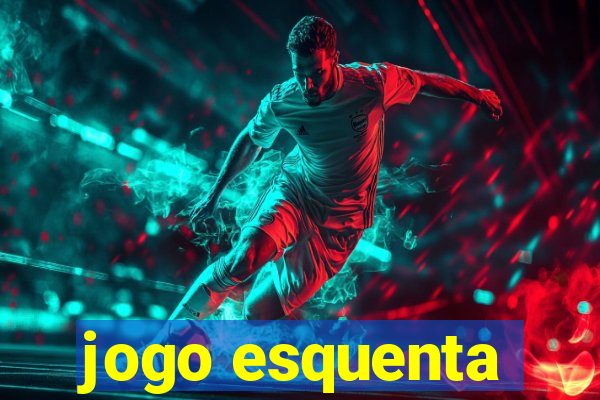 jogo esquenta