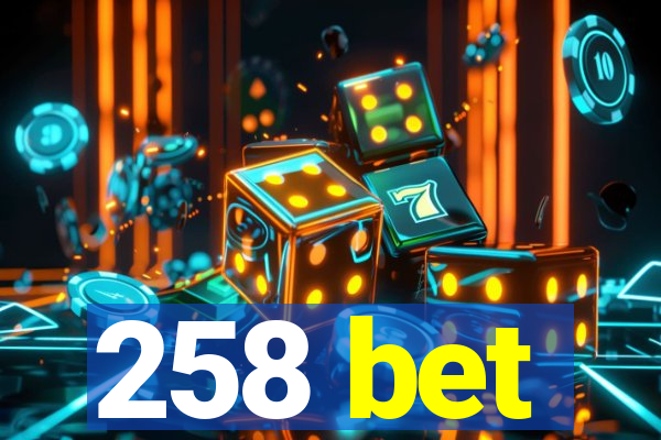 258 bet