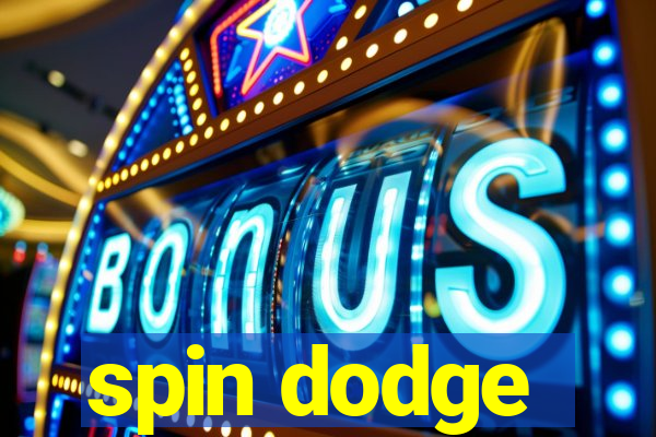 spin dodge