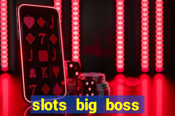 slots big boss paga mesmo