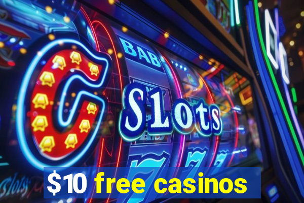 $10 free casinos