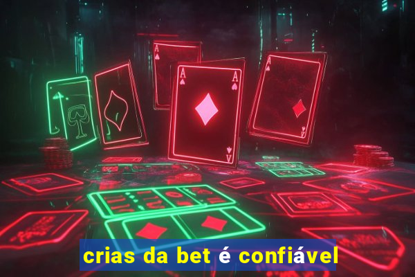 crias da bet é confiável