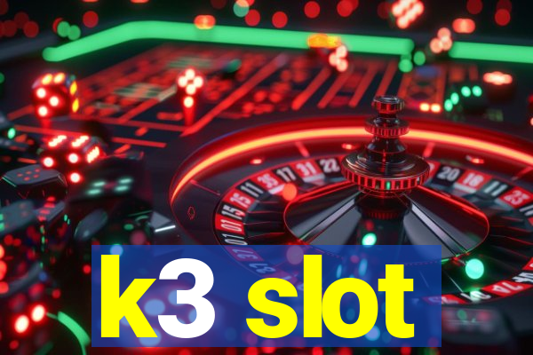 k3 slot