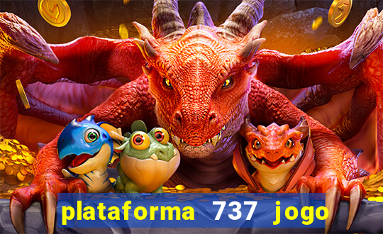 plataforma 737 jogo é confiável