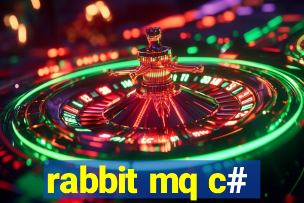 rabbit mq c#