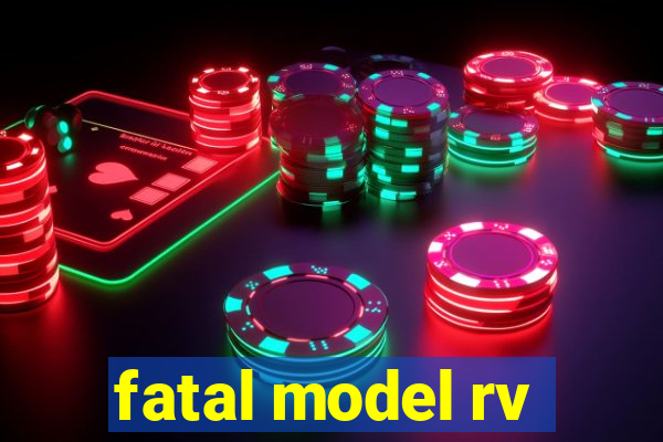 fatal model rv