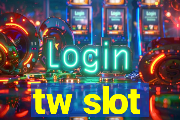 tw slot