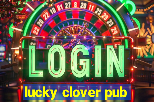 lucky clover pub