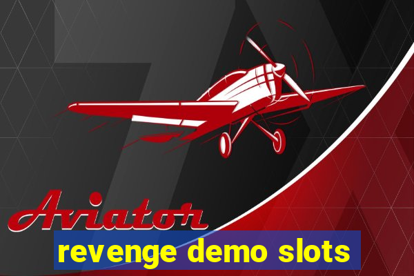 revenge demo slots