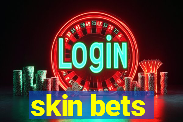 skin bets