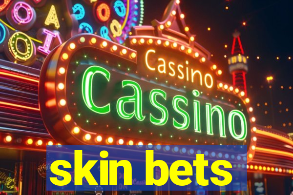 skin bets