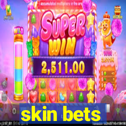 skin bets