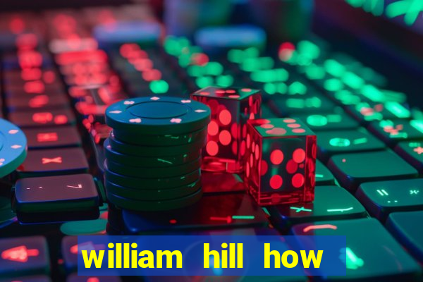 william hill how to bet