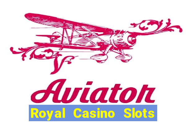 Royal Casino Slots - Huge Wins