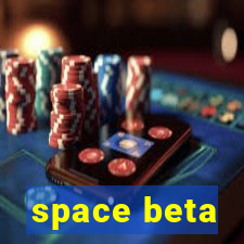 space beta