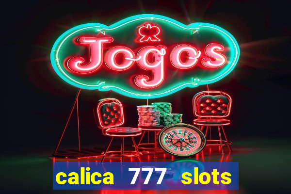 calica 777 slots como sacar