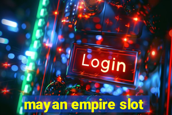 mayan empire slot