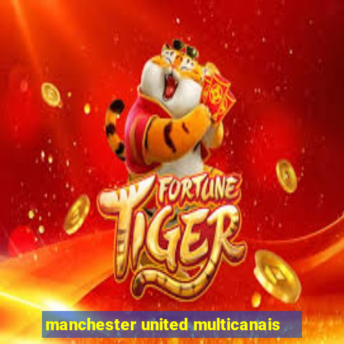 manchester united multicanais