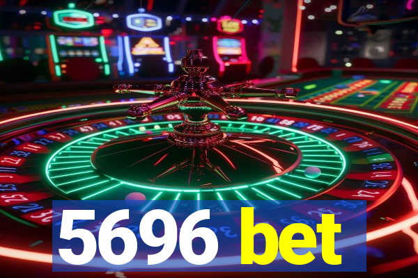 5696 bet