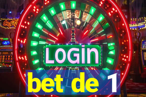 bet de 1