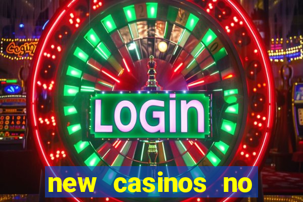 new casinos no deposit bonuses