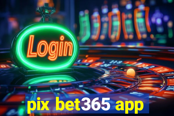 pix bet365 app