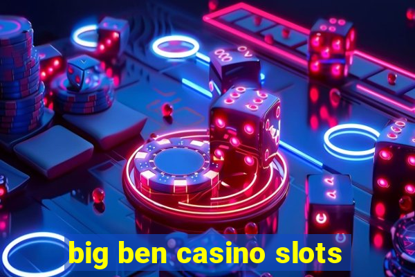 big ben casino slots