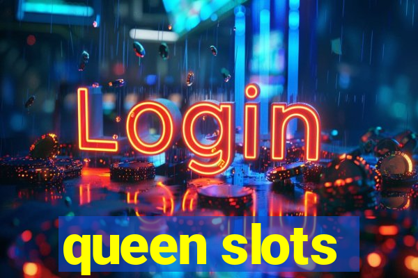 queen slots