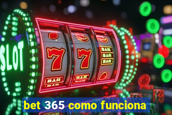 bet 365 como funciona