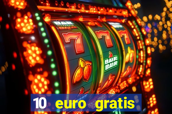 10 euro gratis drückglück casino ohne einzahlung