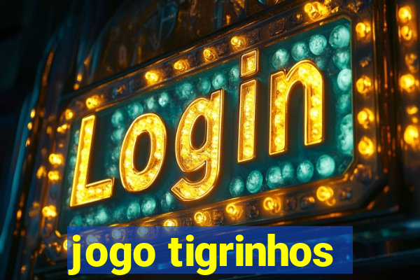 jogo tigrinhos