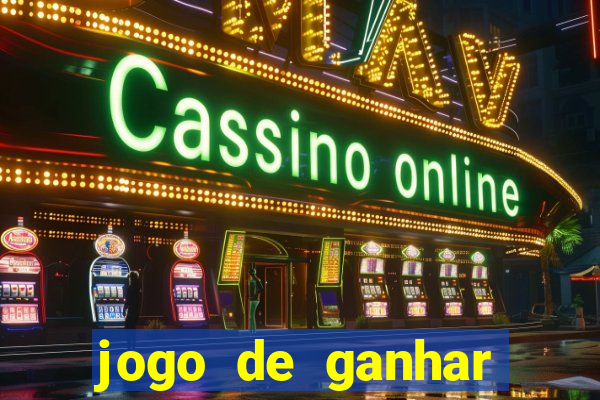 jogo de ganhar dinheiro cassino