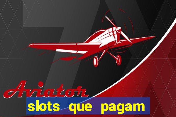 slots que pagam dinheiro real