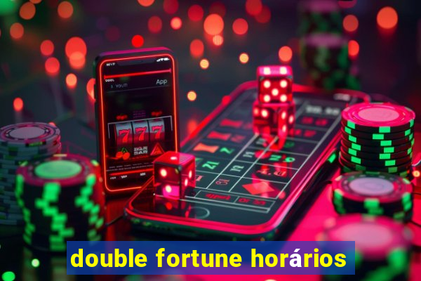 double fortune horários