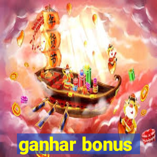 ganhar bonus