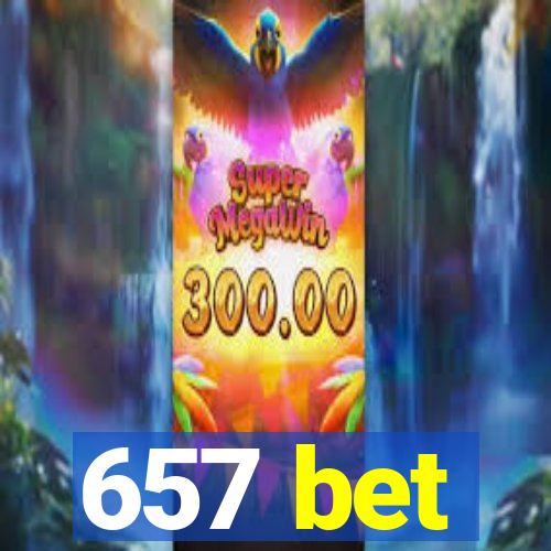 657 bet