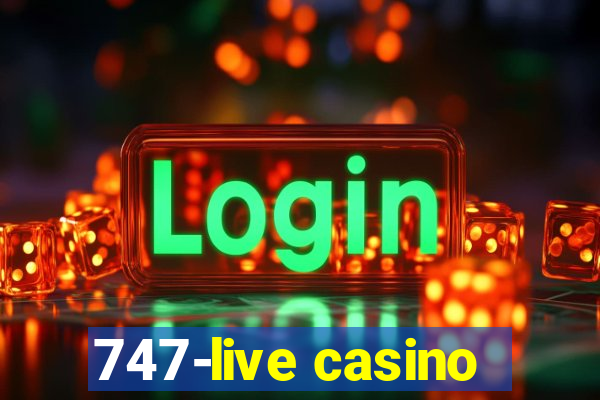 747-live casino