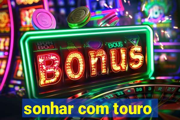 sonhar com touro