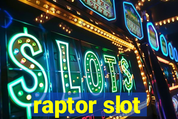 raptor slot