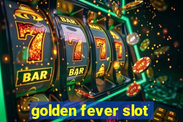 golden fever slot