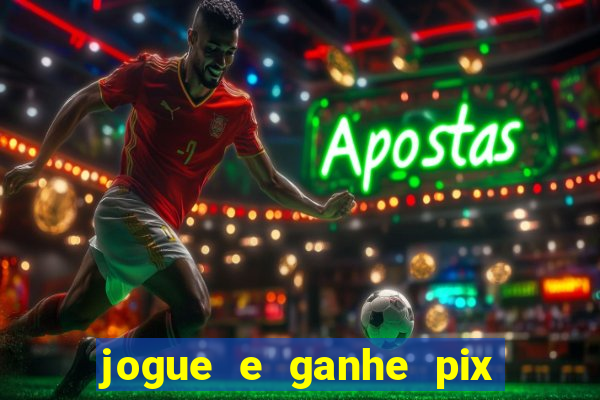 jogue e ganhe pix na hora