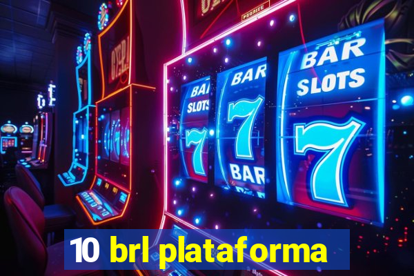 10 brl plataforma